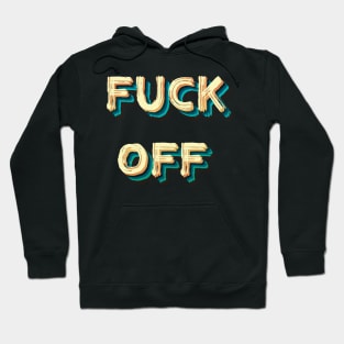 FUCK OFF Hoodie